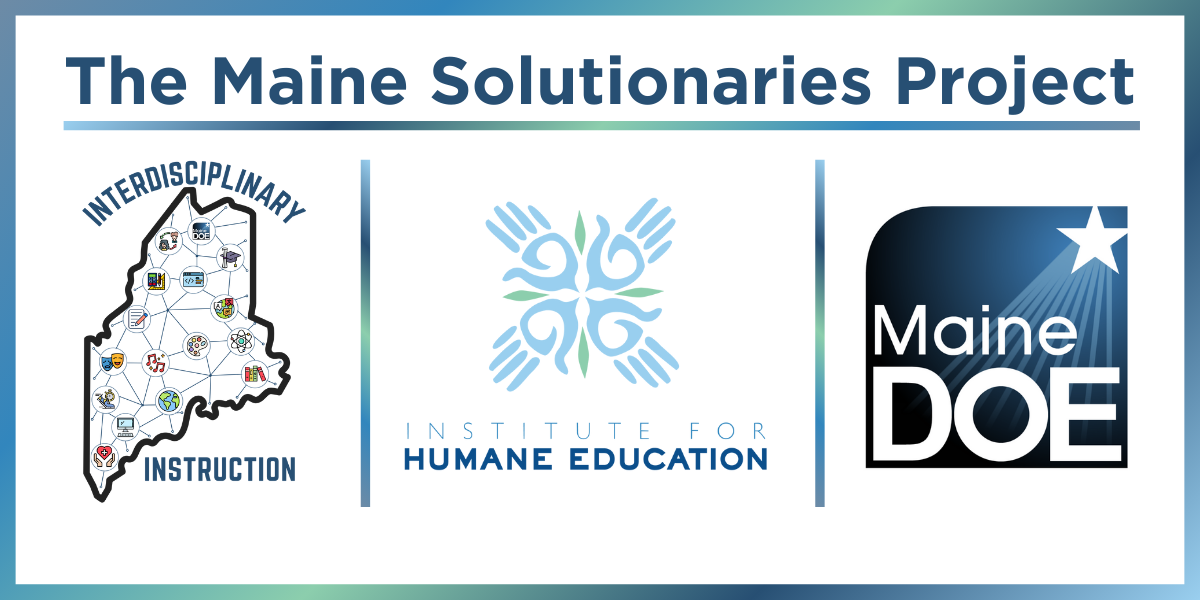 Logos for the Institute for Humane Education, Maine DOE, and Interdisciplinary Instruction teams